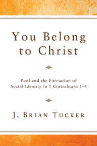 You Belong to Christ : Paul and the Formation of Social Identity in 1 Corinthians 1-4