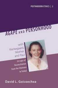 Agape and Personhood : With Kierkegaard, Mother, and Paul (a Logic of Reconciliation from the Shamans to Today) (Postmodern Ethics)