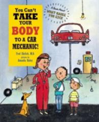 You Can't Take Your Body to a Car Mechanic! (You Can't...) -- Hardback