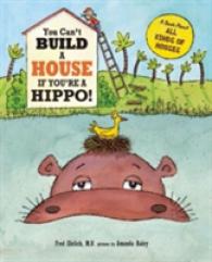 You Can't Build a House If You're a Hippo! (You Can't...) -- Hardback