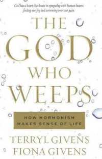 The God Who Weeps : How Mormonism Makes Sense of Life