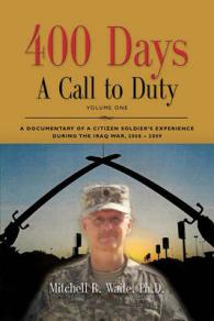 400 DAYS - a Call to Duty : A Documentary of a Citizen-Soldier's Experience during the Iraq War 2008/2009 - Volume I