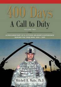 400 DAYS - a Call to Duty : A Documentary of a Citizen-Soldier's Experience during the Iraq War 2008/2009 - Volume 2