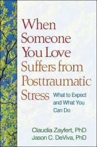 When Someone You Love Suffers from Posttraumatic Stress : What to Expect and What You Can Do