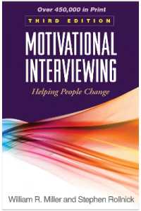 Motivational Interviewing, Third Edition : Helping People Change (Applications of Motivational Interviewing) （3RD）
