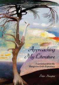 Approaching My Literature, Volume 2 : Translations from the Hungarian Exilic Experience