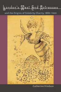 London's West End Actresses and the Origins of Celebrity Charity, 1880-1920 (Studies in Theatre History and Culture)