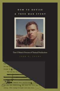 How to Revise a True War Story : Tim O'Brien's Process of Textual Production (The New American Canon: The Iowa Series in Contemporary Literature and Culture)
