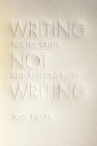 Writing Not Writing : Poetry, Crisis, and Responsibility (Contemporary North American Poetry)