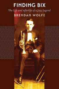 Finding Bix : The Life and Afterlife of a Jazz Legend