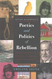Susan Glaspell's Poetics and Politics of Rebellion (Studies in Theatre History & Culture)