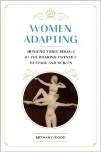 Women Adapting : Bringing Three Serials of the Roaring Twenties to Stage and Screen (Studies in Theatre History & Culture)