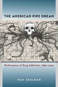 The American Pipe Dream : Performance of Drug Addiction, 1890-1940 (Studies in Theatre History and Culture)