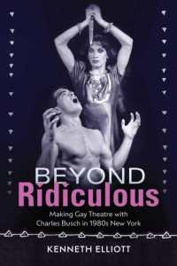 Beyond Ridiculous : Making Gay Theatre with Charles Busch in 1980s New York (Studies in Theatre History & Culture)