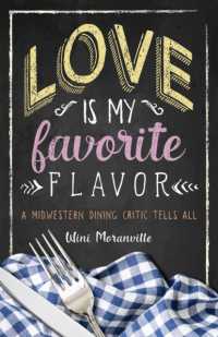 Love Is My Favorite Flavor : A Midwestern Dining Critic Tells All (Foodstory)
