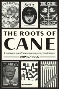 The Roots of Cane : Jean Toomer and American Magazine Modernism (Impressions)