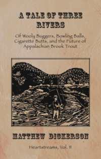 A Tale of Three Rivers : Of Wooly Buggers, Bowling Balls, Cigarette Butts, and the Future of Appalachian Brook Trout (Heartstreams)