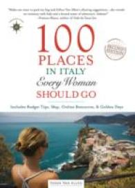 100 Places in Italy Every Woman Should Go (Travelers' Tales) （2ND）
