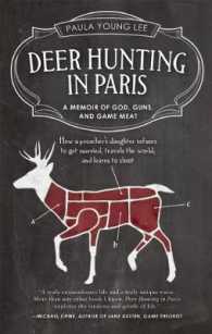 Deer Hunting in Paris : A Memoir of God, Guns, and Game Meat