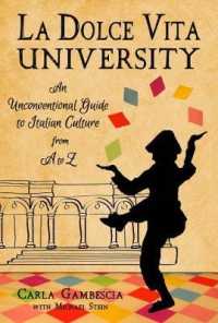 La Dolce Vita University : An Unconventional Guide to Italian Culture from a to Z