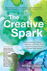 The Creative Spark : How musicians, writers, explorers, and other artists found their inner fire and followed their dreams