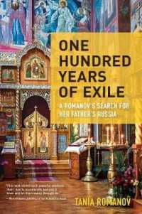 One Hundred Years of Exile : A Romanov's Search for Her Father's Russia