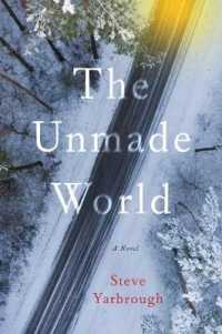The Unmade World : A Novel