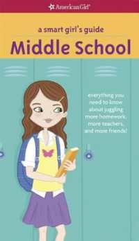 A Smart Girl's Guide: Middle School : Everything You Need to Know about Juggling More Homework, More Teachers, and More Friends! (American Girl(r) Wellbeing)