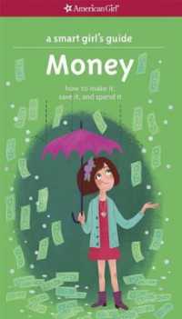 A Smart Girl's Guide: Money : How to Make It, Save It, and Spend It (American Girl(r) Wellbeing)