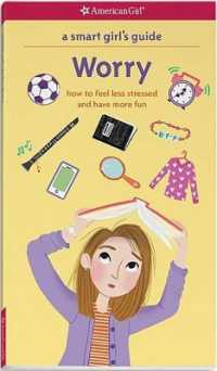 A Smart Girl's Guide: Worry : How to Feel Less Stressed and Have More Fun (American Girl(r) Wellbeing)