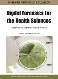Digital Forensics for the Health Sciences : Applications in Practice and Research (Advances in Digital Crime, Forensics, and Cyber Terrorism)