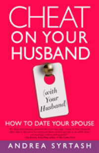 Cheat on Your Husband with Your Husband : How to Date Your Spouse （Original）