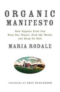 Organic Manifesto : How Organic Food Can Heal Our Planet, Feed the World, and Keep Us Safe