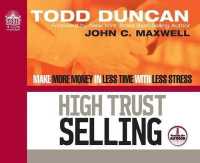 High Trust Selling (Library Edition) : Make More Money in Less Time with Less Stress （Library）