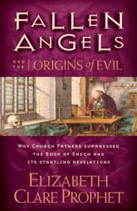Fallen Angels and the Origins of Evil : Why Church Fathers Suppressed the Book of Enoch and its Startling Revelations