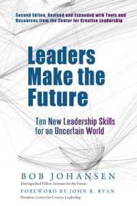 Leaders Make the Future: Ten New Leadership Skills for an Uncertain World （2ND）