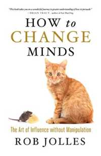 How to Change Minds; the Art of Influence without Manipulation