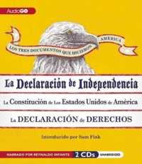 Los Tres Documentos Que Hicieron América [The Three Documents That Made America, in Spanish] : La Declaración de Independencia, La Constitución de Los Estados Unidos, Y La Carta de Derechos