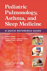 Pediatric Pulmonology, Asthma, and Sleep Medicine : A Quick Reference Guide