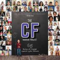 The CF Warrior Project : 65 Stories of Triumph against Cystic Fibrosis