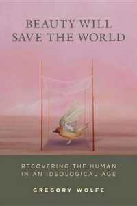 Beauty Will Save the World : Recovering the Human in an Ideological Age