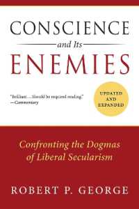 Conscience and Its Enemies : Confronting the Dogmas of Liberal Secularism, Updated & Expanded (American Ideals & Institutions)