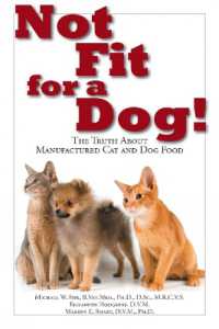 Not Fit for a Dog! : The Truth about Manufactured Dog and Cat Food