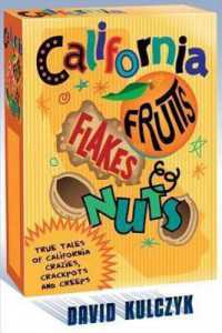 California Fruits, Flakes & Nuts : True Tales of California Crazies, Crackpots and Creeps