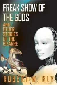 Freak Show of the Gods : And Other Stories of the Bizarre