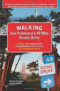 Walking San Franciscos 49 Mile Scenic Drive : Explore the Famous Sites, Neighborhoods & Vistas in 17 Enchanting Walks