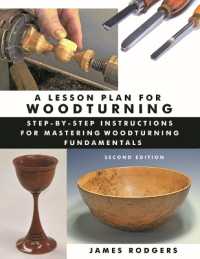 Lesson Plan for Woodturning, 2nd Edition: Step-by-Step Instructions for Mastering Woodturning Fundamentals （2ND）