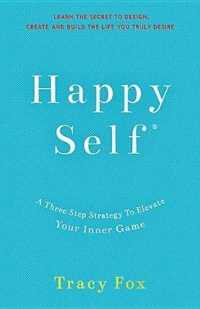 Happy Self : A Three-Step Strategy to Elevate Your Inner Game