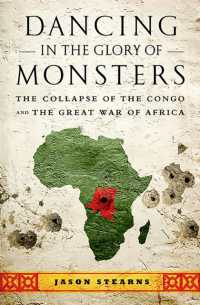 Dancing in the Glory of Monsters : The Collapse of the Congo and the Great War of Africa