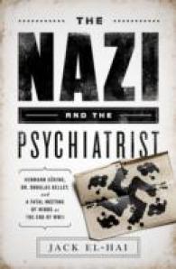 The Nazi and the Psychiatrist : Hermann Goring, Dr. Douglas M. Kelley, and a Fatal Meeting of Minds at the End of WWII